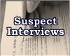 Suspect Interviews